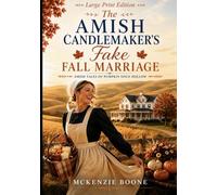 The Amish Candlemaker's Fake Fall Marriage: Large Print Edition (Amish Tales of Pumpkin Spice Hollow)