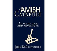 The Amish Catapult: A Tale of Love and Adventure (The Adventures of John)
