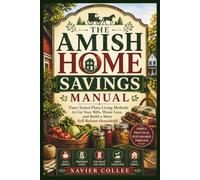 THE AMISH HOME SAVINGS MANUAL: Time-Tested Plain-Living Methods to Cut Your Bills, Waste Less, and Build a More Self-Reliant Household
