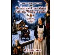 The Amish Ice Cream Maker's Christmas Wedding--Canceled: Large Print Edition (Amish Tales of Gingerbread Crossing)