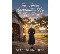 The Amish Locksmith's Key to Her Heart - A Gentle Amish Romance (LARGE PRINT Edition): Some Keys Open the Way to Love. (The Miracle Creek Amish Romances - Large Print Collection)