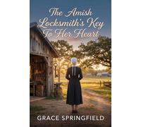 The Amish Locksmith's Key to Her Heart: A Gentle Amish Romance (The Miracle Creek Amish Romances)