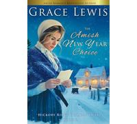 The Amish New Year Choice: An Amish Winter Romance of Redemption (Hickory Ridge Holiday Hearts)