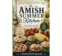 The Amish Summer Kitchen: Discover fresh garden recipes and picnic favorites from Amish communities. (Regional American Classics)