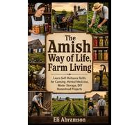 The Amish Way of Life, Farm Living: Learn Self-Reliance Skills for Canning, Herbal Medicine, Water Storage, DIY Homestead Projects
