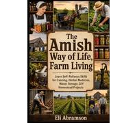 The Amish Way of Life, Farm Living: Learn Self-Reliance Skills for Canning, Herbal Medicine, Water Storage, DIY Homestead Projects