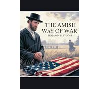 The Amish Way of War: Conscientious Objectors Through American Conflicts