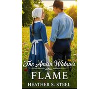 The Amish Widow's Flame: An Uplifting, Inspirational Amish Widow, Second Chance Romance
