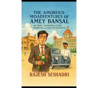 The Amorous Misadventures of Amey Bansal: Or: How I Learnt to Stop Worrying and Trust My Chauffeur