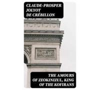 The Amours Of Zeokinizul King Of The Kofirans (ebook)