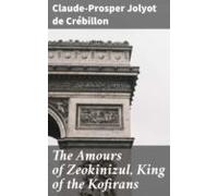 The Amours Of Zeokinizul King Of The Kofirans (ebook)
