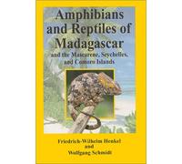 The Amphibians and Reptiles of Madagascar, the Mascarenes, the Seychelles and the Comoros Islands