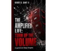 THE AMPLIFIED LIFE: TURN UP THE VOLUME (THE LIFE SERIES)