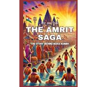 The Amrit Saga: The Story Behind Maha Kumbh