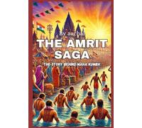 The Amrit Saga: The Story Behind Maha Kumbh