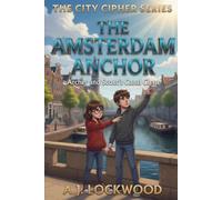 The Amsterdam Anchor: Archer and Scout's Canal Chase: The City Cipher Series: Book 16 (A thriller for young readers)