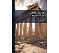 The Anabasis of Xenophon