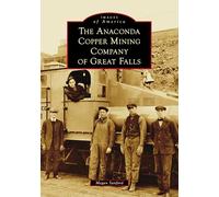 The Anaconda Copper Mining Company of Great Falls (Images of America)