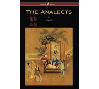 The Analects of Confucius (Wisehouse Classics Edition)