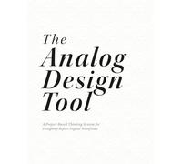 The Analog Design Tool: A Project-Based Thinking System for Designers Before Digital Workflows