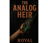 The Analog Heir: The Proprietor's Eternal Hunt (The Analog Series)