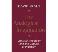 The Analogical Imagination: Christian Theology and the Culture of Pluralism