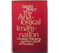 The Analogical Imagination Christian Theology and The Culture of Pluralism