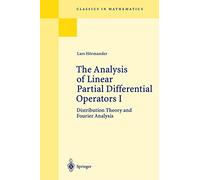 The Analysis of Linear Partial Differential Operators I – Distribution Theory And Fourier Analysis