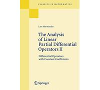The Analysis of Linear Partial Differential Operators II: Differential Operators with Constant Coefficients (Classics in Mathematics)