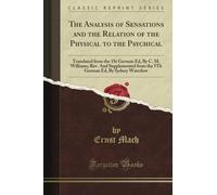 THE ANALYSIS OF SENSATIONS AND THE RELATION OF THE PHYSICAL TO THE PSYCHICAL