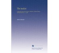 The Analyst: A Quarterly Journal of Science, Literature, Natural History, and the Fine Arts. V. 3 1836