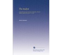 The Analyst: A Quarterly Journal of Science, Literature, Natural History, and the Fine Arts. V. 4 1836