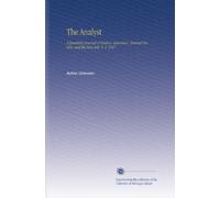 The Analyst: A Quarterly Journal of Science, Literature, Natural History, and the Fine Arts. V. 8 1837