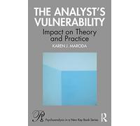 The Analyst’s Vulnerability: Impact on Theory and Practice (Psychoanalysis in a New Key Book Series)