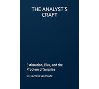 THE ANALYST'S CRAFT: Estimation, Bias, and the Problem of Surprise: 94 (Military Science)