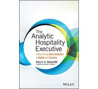 The Analytic Hospitality Executive: Implementing Data Analytics in Hotels and Casinos (Wiley and SAS Business Series) [Idioma Inglés]