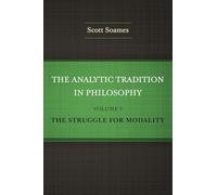 The Analytic Tradition in Philosophy, Volume 3: The Struggle for Modality