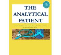 The Analytical Patient: A Guided Medical Notebook for Symptom Tracking, Doctor Visits and Self-Care