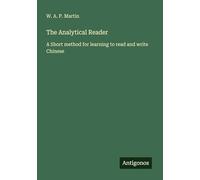 The Analytical Reader: A Short method for learning to read and write Chinese