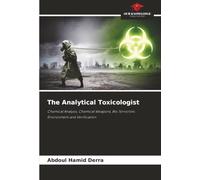 The Analytical Toxicologist: Chemical Analysis, Chemical Weapons, Bio Terrorism, Environment and Verification