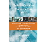 The Analytics Trap: When Data Leads to Worse Decisions