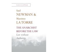 The Anarchist before the Law: Law without Authority (Encounters in Law & Philosophy)