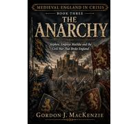 The Anarchy: Stephen, Empress Matilda and the Civil War That Broke England: 3 (Medieval England in Crisis)