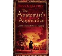 The Anatomist's Apprentice: a gripping mystery that combines the intrigue of CSI with 18th-century history (Dr Thomas Silkstone Mysteries)