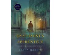 The Anatomist's Apprentice (Dr. Thomas Silkstone Mysteries, Book 1) by Tessa Harris (2011-12-27)