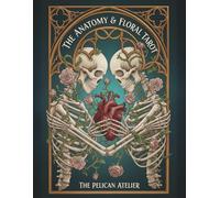 The Anatomy & Floral Tarot Coloring Book: Memento Mori Art for Reflection, Mindfulness, and Stillness (The Meditative Tarot & Oracle Coloring Series)