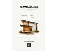 The Anatomy of a Home: Design Smart, Live Better.