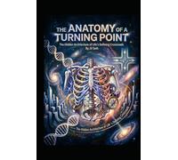 THE ANATOMY OF A TURNING POINT: The Hidden Architecture of Life’s Defining Crossroads (Hard Life Problems Worth Solving)
