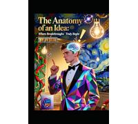 The Anatomy of an Idea: Where Breakthroughs Truly Begin (Hard Life Problems Worth Solving)