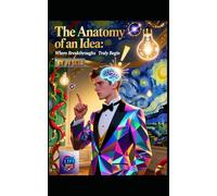 The Anatomy of an Idea: Where Breakthroughs Truly Begin (Hard Life Problems Worth Solving)